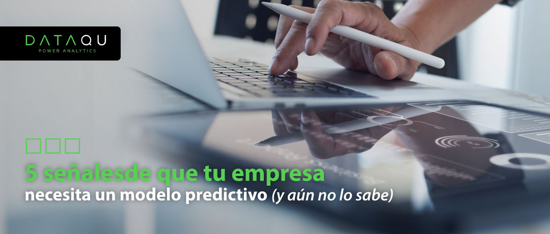 5 señales de que tu empresa necesita un modelo predictivo (y aún no lo sabe)
