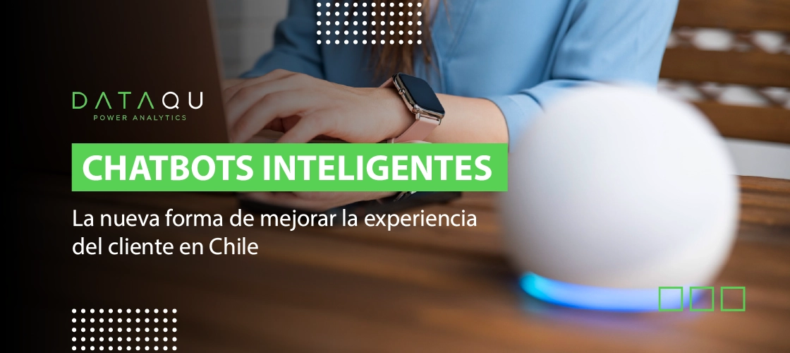 Chatbots inteligentes: la nueva forma de mejorar la experiencia del cliente en Chile