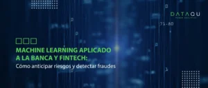 Machine Learning en banca y fintech: prevención de riesgos y fraudes en Chile