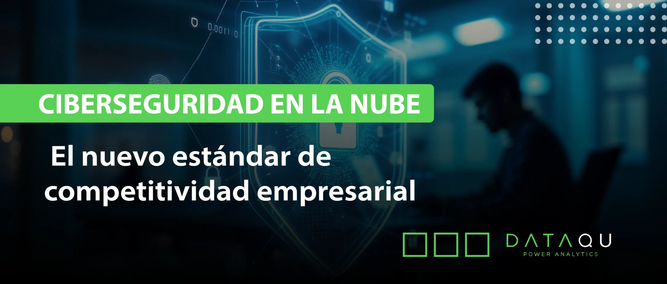 Ciberseguridad en la nube: el nuevo estándar de competitividad empresarial