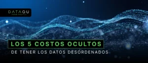 Costos ocultos de tener datos desordenados en empresas medianas